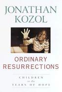 Ordinary Resurrections: Children in the Years of Hope cover