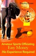 Amateur Sports Officiating Easy Money-No Experience Required cover