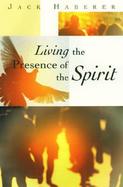 Living the Presence of the Spirit cover