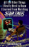 All the Other Things I Really Need to Know I Learned from Watching Star Trek, the Next Generation cover