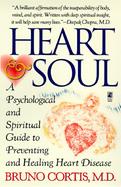 Heart and Soul A Psychological and Spiritual Guide to Preventing and Healing Heart Disease cover