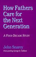 How Fathers Care for the Next Generation: A Four-Decade Study cover