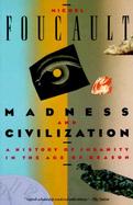 Madness and Civilization A History of Insanity in the Age of Reason cover