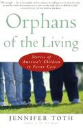 Orphans of the Living Stories of America's Children in Foster Care cover