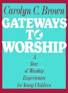 Gateways to Worship A Year of Worship Experiences for Kindergarten Children cover