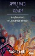 Spin a Web of Death A Captain Cosmos, the Last Star-Veyer Adventure cover