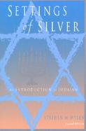 Settings of Silver An Introduction to Judaism cover