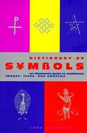 Dictionary of Symbols: An Illustrated Guide to Traditional Images, Icons, and Emblems cover
