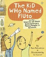 The Kid Who Named Pluto And the Stories of Other Extraordinary Young People in Science cover