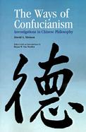 The Ways of Confucianism Investigations in Chinese Philosophy cover