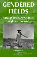 Gendered Fields Rural Women, Agriculture, and Environment cover