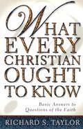 What Every Christian Ought to Know Basic Answers to Questions of the Faith cover
