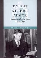 Knight Without Armor Carlos Eduardo Castaneda, 1896-1958 cover