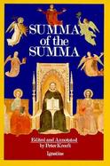 A Summa of the Summa The Essential Philosophical Passages of st Thomas Aguinas Summa Theologica Edtied and Explained for Beginners cover