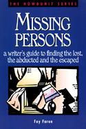Missing Persons A Writer's Guide to Finding the Lost, the Abducted and the Escaped cover