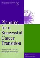 Planning for a Successful Career Transition The Physician's Guide to Managing Change cover