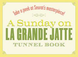 A Sunday on La Grande Jatte Tunnel Book cover