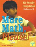 More Math Please! Kid-Friendly Computation  Level 2, Numbers over 10 cover