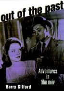 Out of the Past Adventures in Film Noir cover