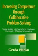 Increasing Competence Through Collaborative Problem-Solving Using Insight into Social and Emotional Factors in Children's Learning cover