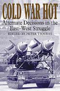 Cold War Hot Alternative Decisions of the Third World War cover