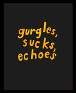 Gurgles, Sucks, Echoes cover
