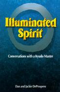 Illuminated Spirit: Conservations with a Kyudo Master cover