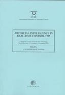 Artificial Intelligence in Real-Time Control 1995 (Airtc'95)  A Postprint Volume from the Ifac/Imacs Workshop, Bled, Slovenia, 29 November - 1 Decembe cover