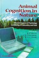 Animal Cognition in Nature The Convergence of Psychology and Biology in Laboratory and Field cover