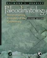 Paleoclimatology Reconstructing Climates of the Quaternary cover