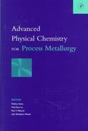 Advanced Physical Chemistry for Process Metallurgy cover