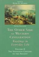 The Other Side of Western Civilization Readings in Everyday Life  The Sixteenth Century to the Present (volume2) cover