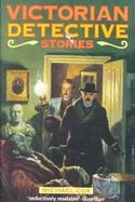 Victorian Detective Stories: An Oxford Anthology cover