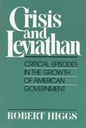 Crisis and Leviathan Critical Episodes in the Growth of American Government cover