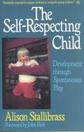 The Self-Respecting Child Development Through Spontaneous Play cover