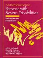 An Introduction to Persons with Severe Disabilities: Educational and Social Issues cover
