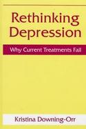 Rethinking Depression Why Current Treatments Fail cover