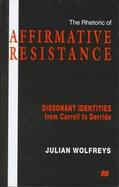 The Rhetoric of Affirmative Resistance: Discount Identities from Carroll to Derrida cover