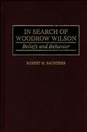 In Search of Woodrow Wilson Beliefs and Behavior cover