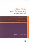 What Works for Children and Adolescents? A Critical Review of Psychological Interventions With Children, Adolescents and Their Families cover
