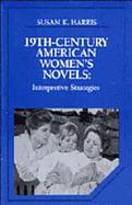 Nineteenth Century American Women's Novels: Interpretative Strategies cover