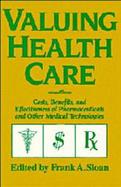Valuing Health Care: Costs, Benefits, and Effectiveness of Pharmaceuticals and Other Medical Technologies cover