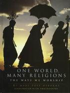 One World, Many Religions: The Ways We Worship cover