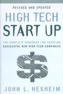 High Tech Start Up The Complete Handbook for Creating Successful New High Tech Companies cover