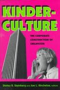 Kinderculture: The Corporate Construction of Childhood cover