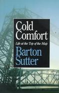 Cold Comfort Life at the Top of the Map cover
