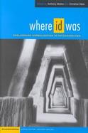 Where Id Was Challenging Normalization in Psychoanalysis cover