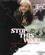 Stop This War American Protest of the Conflict in Vietnam cover