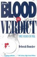 From Blood to Verdict: Three Women on Trial cover
