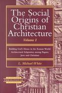 Building God's House in the Roman World; Architectural Adaptation Among Pagans, Jews, and Christ cover